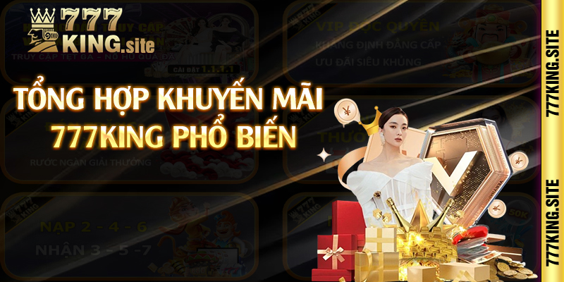 Tổng hợp khuyến mãi 777king phổ biến